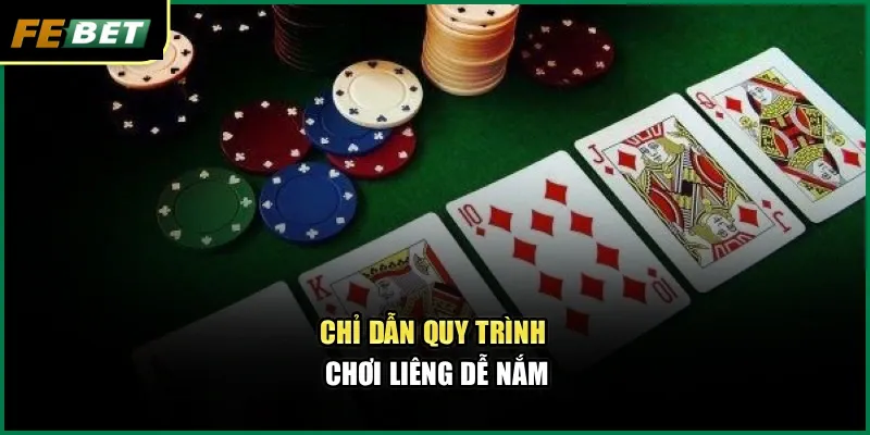 Chỉ dẫn quy trình chơi Liêng dễ nắm