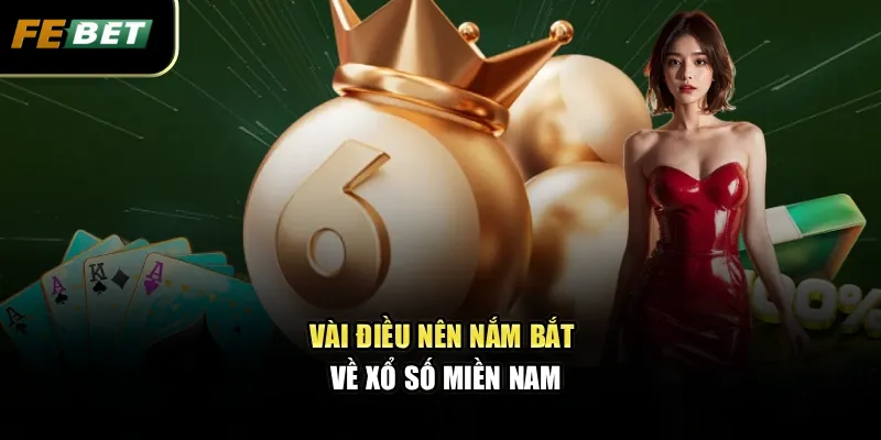 Vài điều nên nắm bắt về xổ số miền Nam